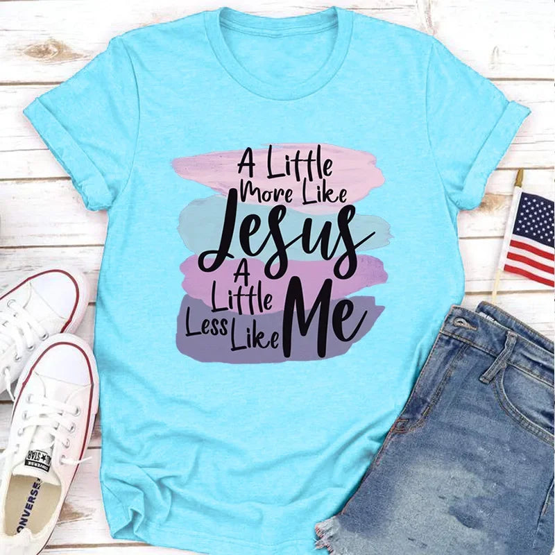 More Like Jesus Less Me T-Shirt